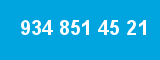 934 851 45 21